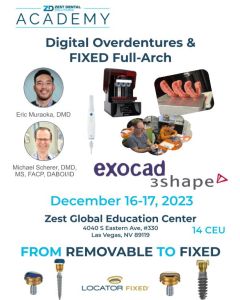 December Digital Overdentures & Full-Arch FIXED Featuring Hands-on with Intraoral Scanning, Software and CAD-CAM